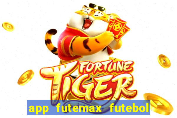 app futemax futebol ao vivo